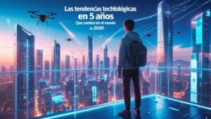 ¿Listo para lo que viene? Así será el mundo tecnológico que te espera