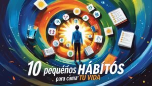 Los pequeños hábitos que cambiarán tu vida para siempre